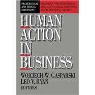 Human Action in Business: Praxiological and Ethical Dimensions