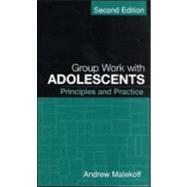 Group Work with Adolescents, Second Edition Principles and Practice