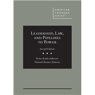 Leadership, Law, and Pipelines to Power(American Casebook Series)