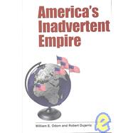 America’s Inadvertent Empire