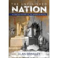 The Unfinished Nation: A Concise History of the American People Volume 1, 7th Edition