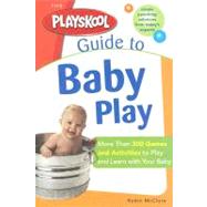 The Playskool Guide to Baby Play