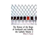 History of the Reign of Ferdinand and Isabella the Catholic, Volume 2