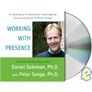 Working with Presence A Leading with Emotional Intelligence Conversation with Peter Senge