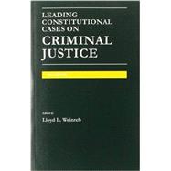 Leading Constitutional Cases on Criminal Justice 2014