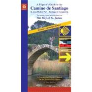 A Pilgrim's Guide to the Camino de Santiago; The Way of St. James