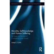 Morality, Self Knowledge and Human Suffering: An Essay on The Loss of Confidence in the World