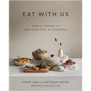 Eat With Us Mindful Recipes to Make Every Meal an Experience