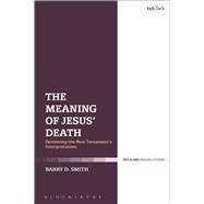The Meaning of Jesus' Death Reviewing the New Testament’s Interpretations