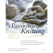 A Passion for Knitting Step-by-Step Illustrated Techniques, Easy Contemporary Patterns, and Essential Resources for Becoming Part of the World of Knitting
