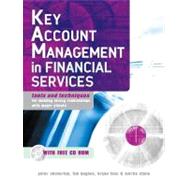 Key Account Management in Financial Services : Tools and Techniques for Building Strong Relationships with Major Clients