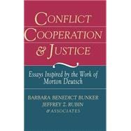 Conflict, Cooperation, and Justice Essays Inspired by the Work of Morton Deutsch