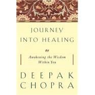 Journey into Healing Awakening the Wisdom Within You