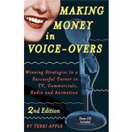 Making Money in Voice-Overs, 2nd Edition (with Cd) : Winning Strategies to a Successful Career in TV, Commercials Radio and Animation