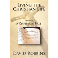 Living the Christian Life: A Christian Base