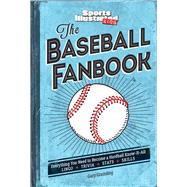 The Baseball Fanbook Everything You Need to Know to Become a Hardball Know-It-All (A Sports Illustrated Kids Book)