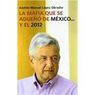 La mafia que se adueno de Mexico... y el 2012 / The Mafia That Has Taken Over Mexico...and 2012