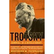Trotsky : Downfall of a Revolutionary,9780060820695