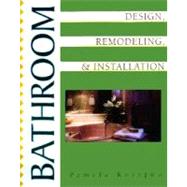 Bathroom Installation, Design, and Remodeling