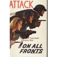 Attack on All Fronts: The Culture of Twentieth Century War