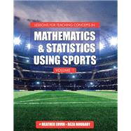 Lessons for Teaching Concepts in Mathematics and Statistics Using Sports, Volume 1