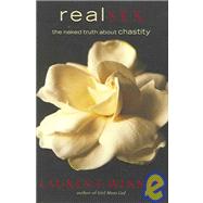 Real Sex : The Naked Truth about Chastity