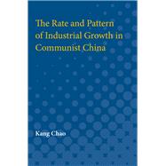 The Rate and Pattern of Industrial Growth in Communist China