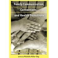 Family Communication, Connections, and Health Transitions