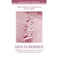 Men in reserve British civilian masculinites in the Second World War