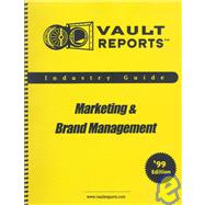 Marketing & Brand Management: The Vault.com Career Guide to Marketing & Brand Management