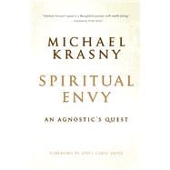 Spiritual Envy An Agnostic's Quest