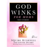 Godwinks for Moms True Stories