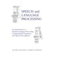 Speech and Language Processing : An Introduction to Natural Language Processing, Computational Linguistics and Speech Recognition