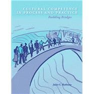 Cultural Competence in Process and Practice Building Bridges