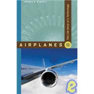 Airplanes : The Life Story of a Technology