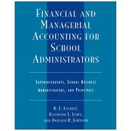 Financial and Managerial Accounting for School Administrators: Superintendents, School Business Administrators and Principals