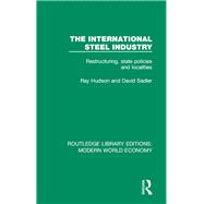 The International Steel Industry: Restructuring, State Policies and Localities