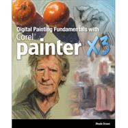 Digital Painting Fundamentals with Corel Painter X3