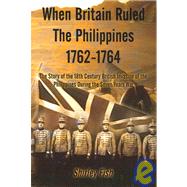 When Britain Ruled the Philippines 1762-1764