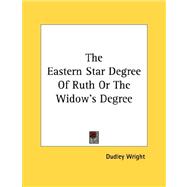 The Eastern Star Degree of Ruth or the Widow's Degree