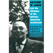 Rayford W. Logan and the Dilemma of the African-American Intellectual