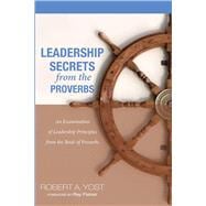 Leadership Secrets from the Proverbs
