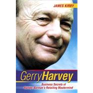 Gerry Harvey Business Secrets of Harvey Norman's Retailing Mastermind