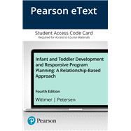 Infant and Toddler Development and Responsive Program Planning A Relationship-Based Approach, Enhanced Pearson eText -- Access Card
