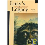 Lucy's Legacy : Sex and Intelligence in Human Evolution