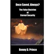 Once Saved, Always?: The False Doctrine of Eternal Security