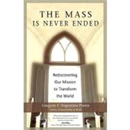 The Mass Is Never Ended