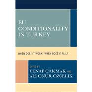 EU Conditionality in Turkey When Does It Work? When Does It Fail?