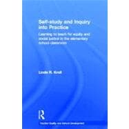 Self-Study and Inquiry into Practice: Learning to Teach for Equity and Social Justice in the elementary school classroom