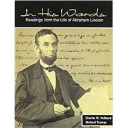 In His Words: Readings from the Life of Abraham Lincoln